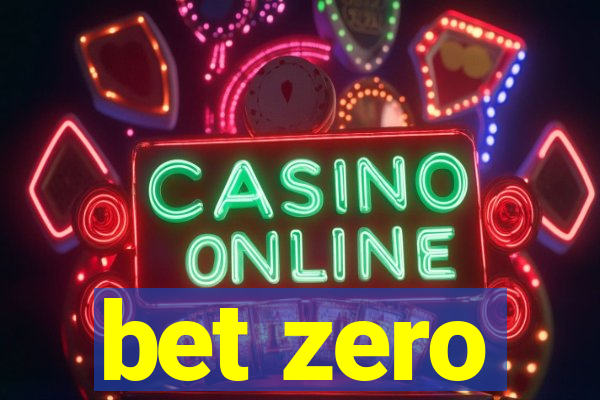 bet zero
